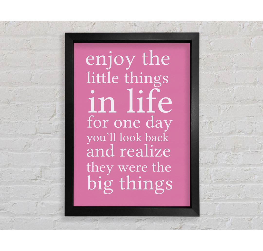 Artemas Motivational Quote Enjoy The Little Things In Life Pink Framed Print Wall Art