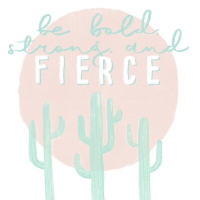 Be Bold Strong and Fierce - Wrapped Canvas Textual Art -  Mack & Milo™, 245DDA939B7D49428F09672E08D984EB