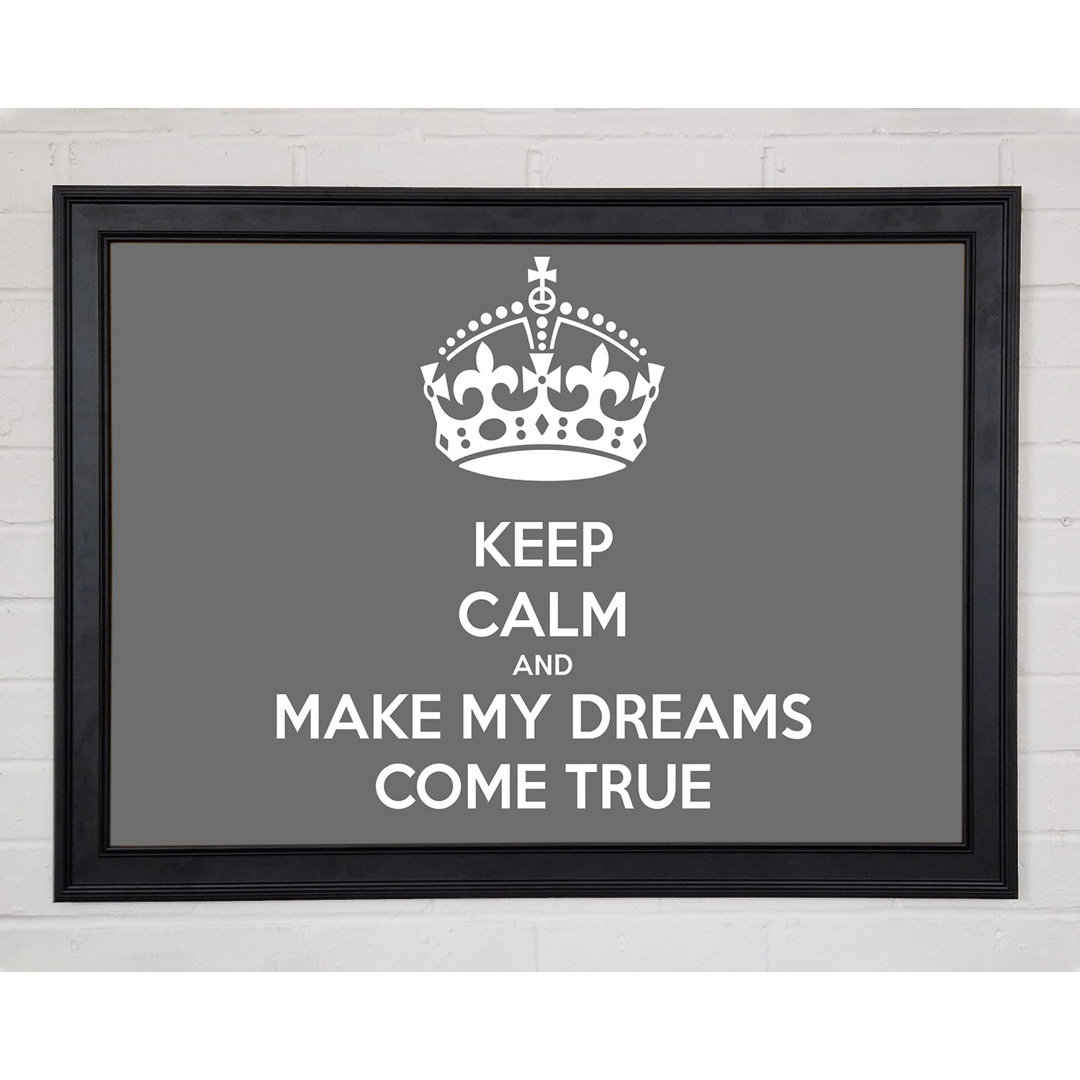 Gerahmter Kunstdruck Keep Calm Make Your Dreams Come True 9672