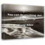 Citation artistique «Vous pouvez tout faire, mais pas tout». Toile tendue par David Allen Gallery