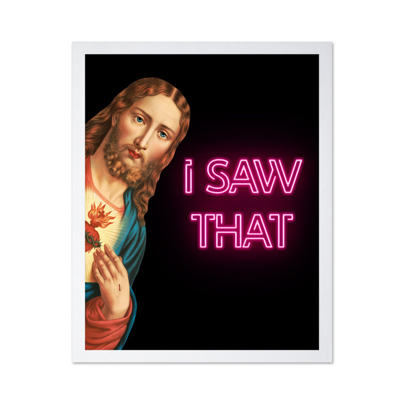I Saw That, Poster, White Framed, 11"H x 14"W