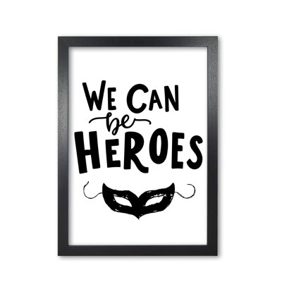 We Can Be Heroes - Print