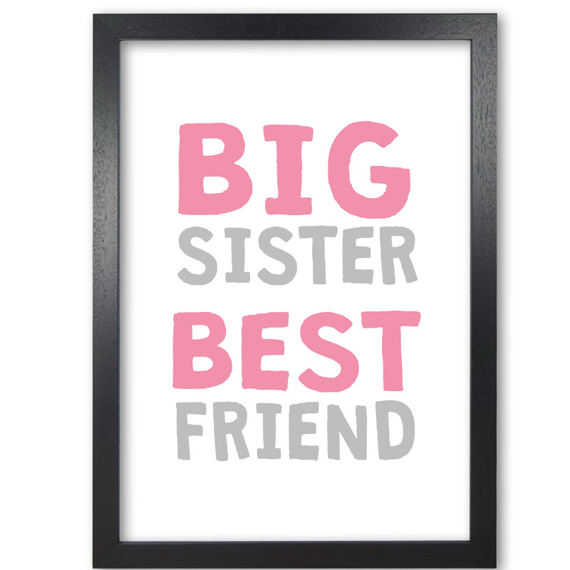 Big Sister Best Friend - Print, 30 cm H x 21 cm W x 5 cm D, Black Grain Frame