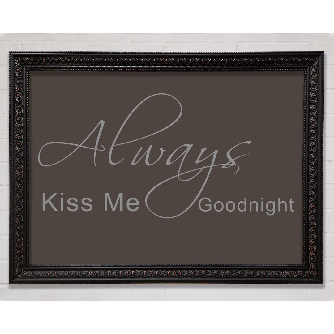 Love Quote Always Kiss Me Goodnight 2 - Single Picture Frame Art Prints