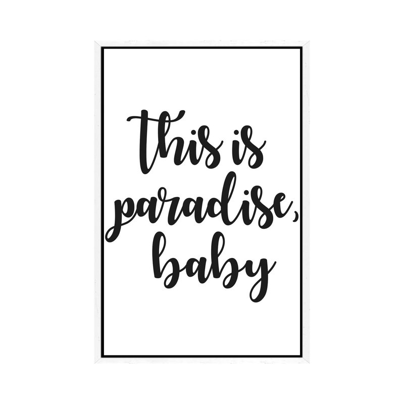 This Is Paradise, Baby by Mirano - Print on Canvas, White Framed, 66.04cm H x 45.72cm W x 3.81cm D