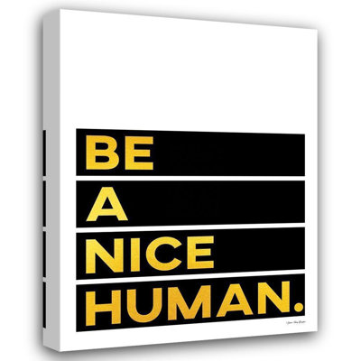 Latitude Run® Seven Trees Design Gallery Wrapped Canvas Art Titled: Be A Nice Human
