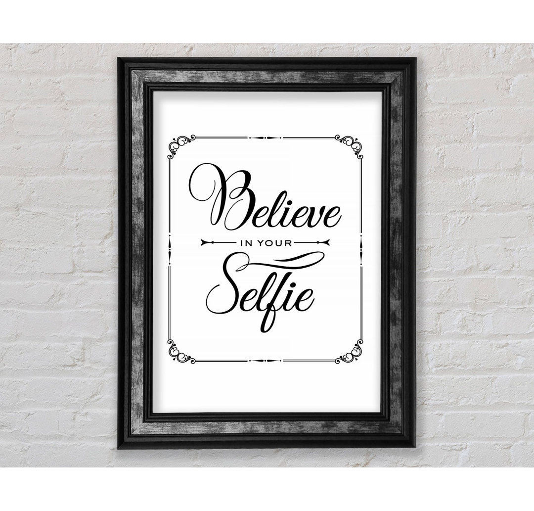 Believe In Your Selfie - Single Picture Frame Typography