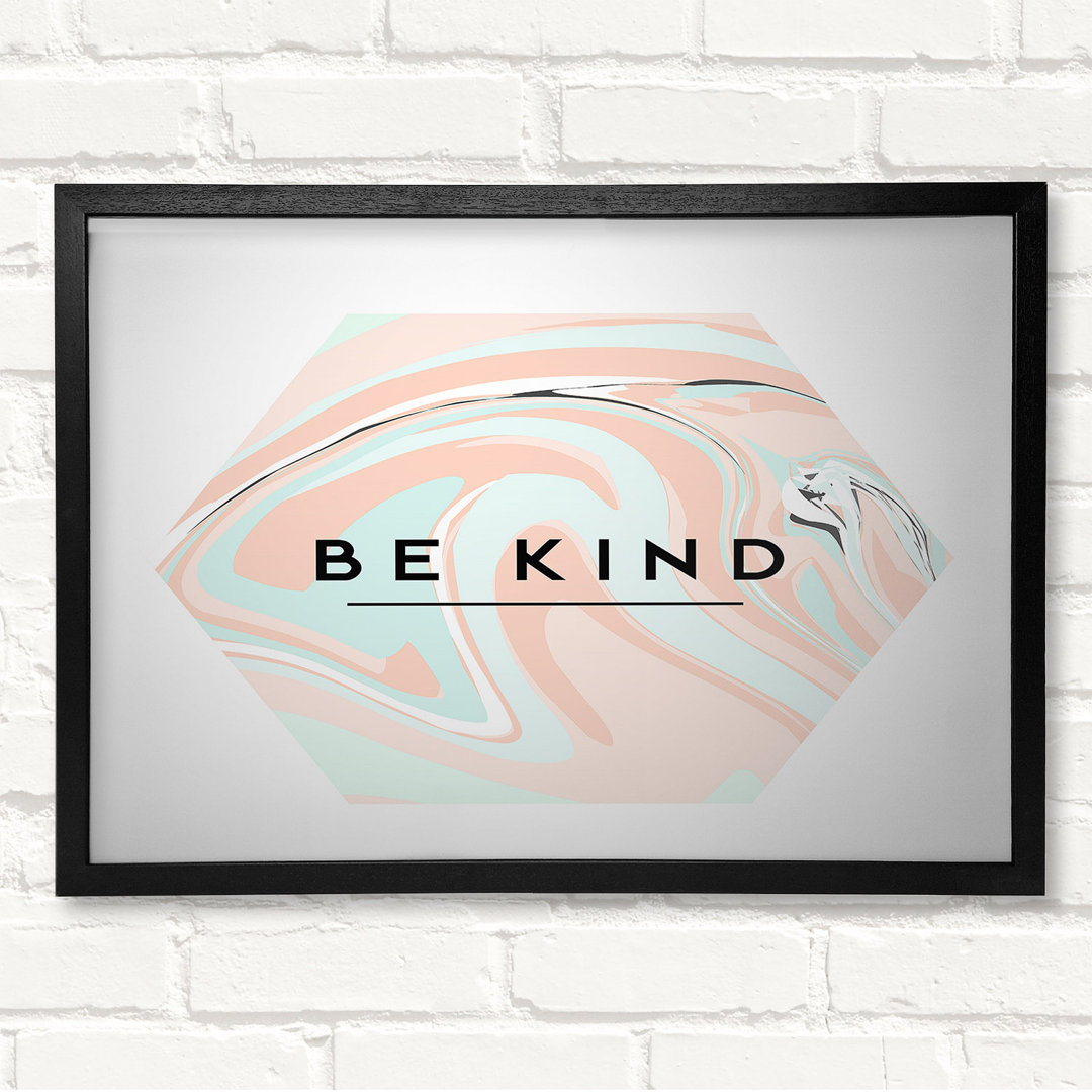 Be Kind Gerahmter Druck