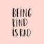 Being Kind is Rad - Art textuel-318986251-318986246-316201385