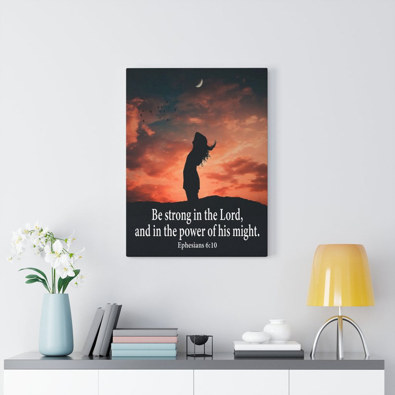 Be Strong In The Lord Ephesians 6:10 - Wrapped Canvas Print, 61cm H x 46cm W