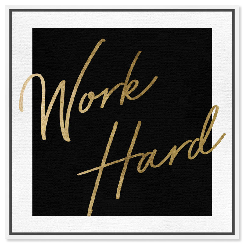" Work Hard Gold ", White Framed Canvas, 30'' H x 30'' W
