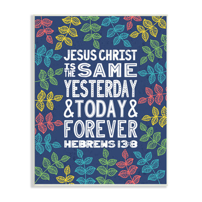 " Same Yesterday Today & Forever Hebrews 13:8 Proverbs " by Raye Allison Creations