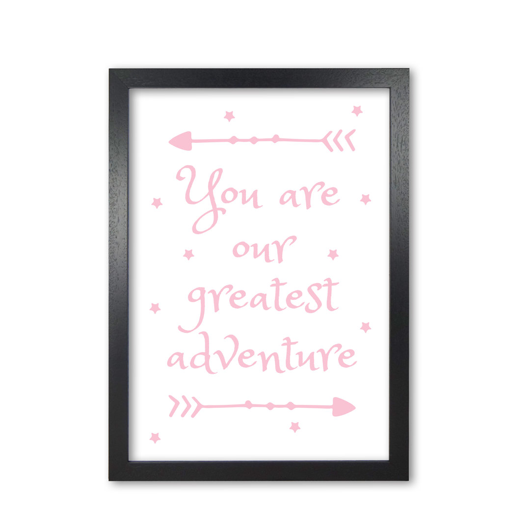 You Are Our Greatest Adventure - Print