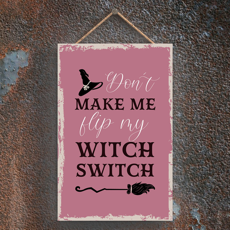 Witch Dont Make Me Wooden Plaque, 18.5cm H x 12cm W x 0.9cm D