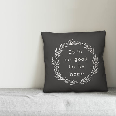  Good to Be Home Throw Pillow
