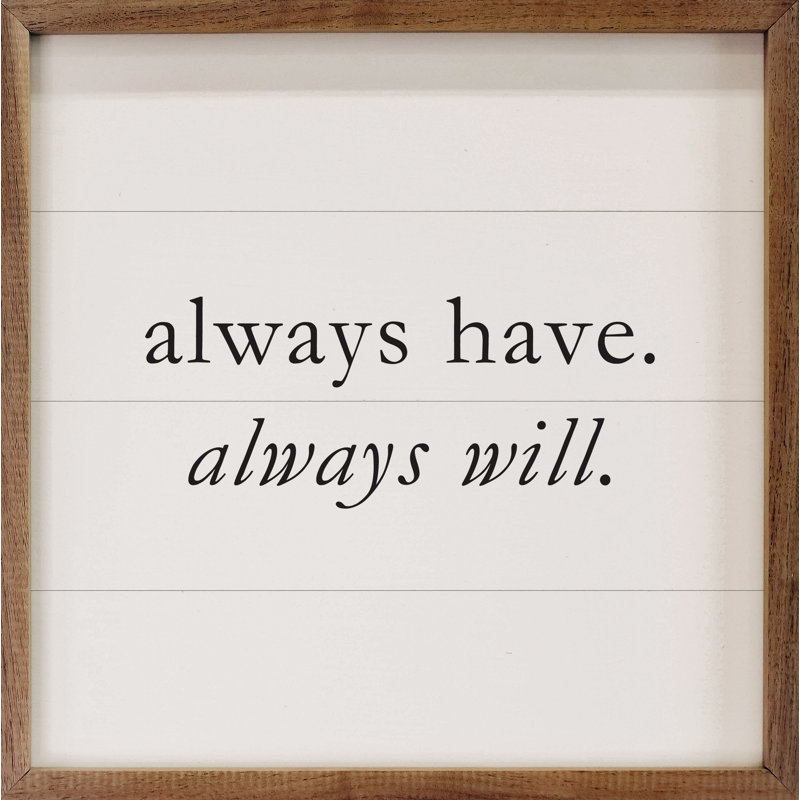 Always Have Always Will - blanc, H 8 po x l 8 po x P 1 po