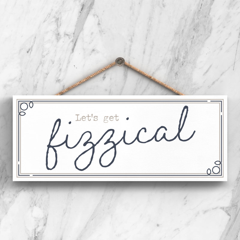 Lets Get Fizzical - Unframed Typography on Wood