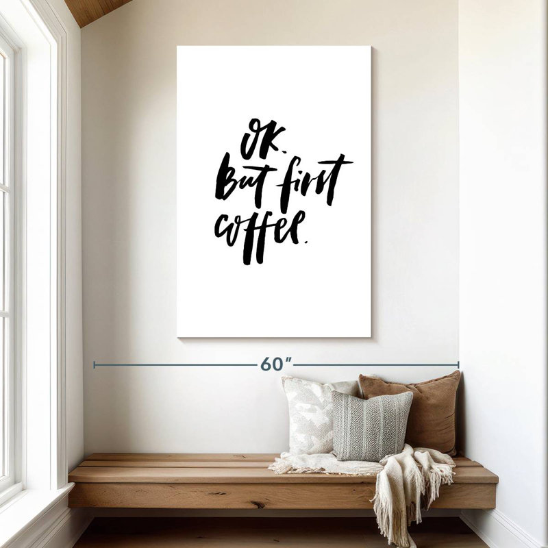 Ok But First Coffee, 48" H x 32" W