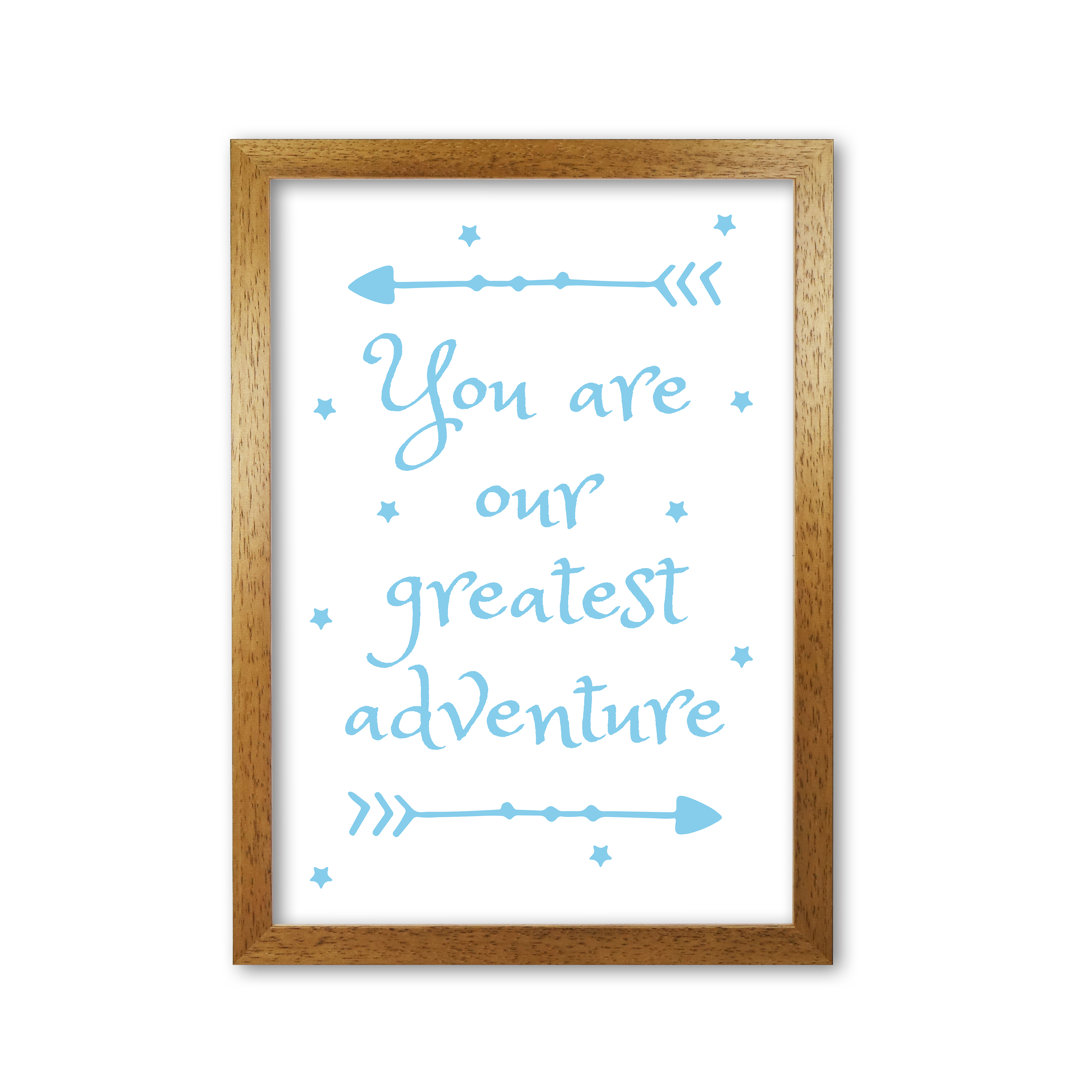 You Are Our Greatest Adventure - Print