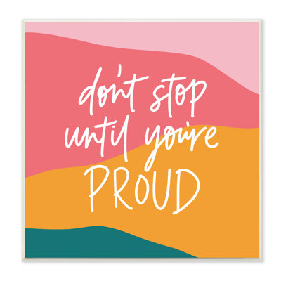 " Don't Stop Until You're Proud Phrase Abstract Pattern " Textual Art Print