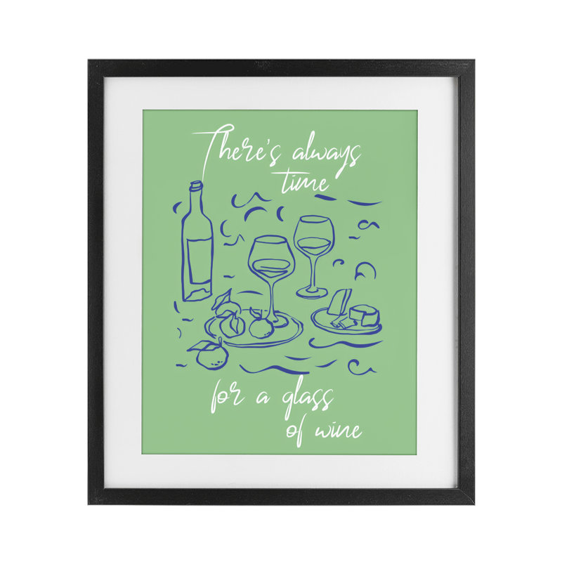 «Always Time For Glass Of Wine», impression sous verre encadrée, design par The Prints Vibe, 21 x 17