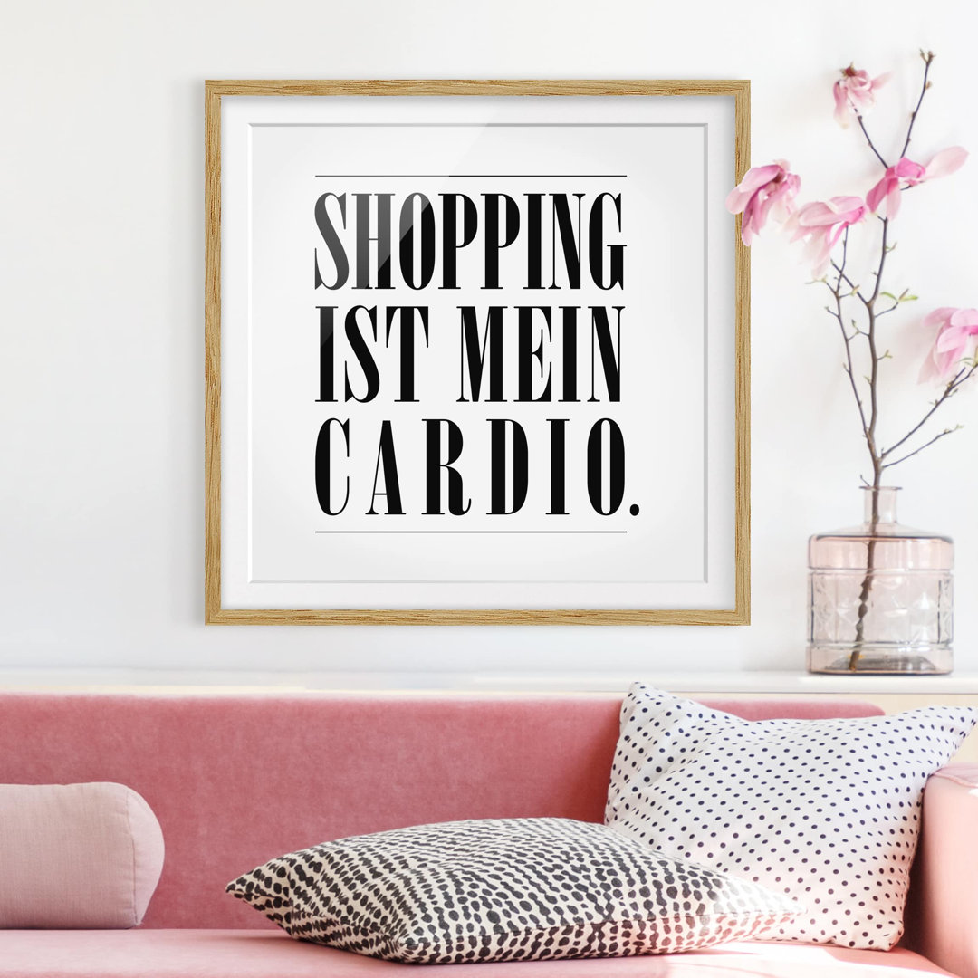 Gerahmtes Papierbild Shopping ist mein Cardio