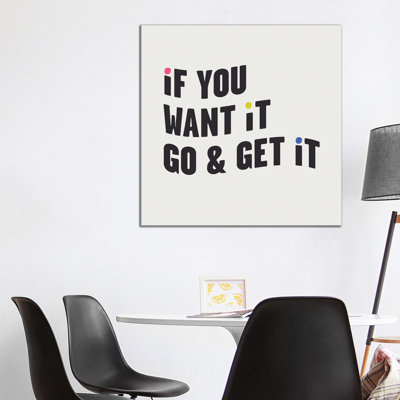 If You Want It, Go & Get It by Mambo Art Studio - Wrapped Canvas Gallery-Wrapped Canvas Giclée