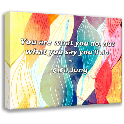 C.G. Jung Quote: You are what you do, not what you say you’ll do.