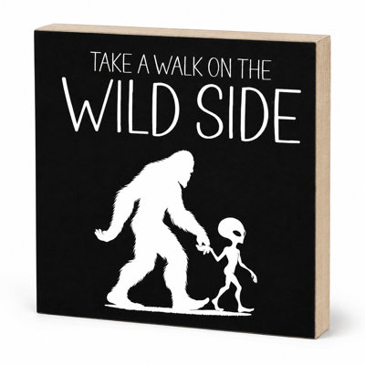 Take a Walk on the Wild Side Bigfoot Wooden Block Sign - Cryptid Decor