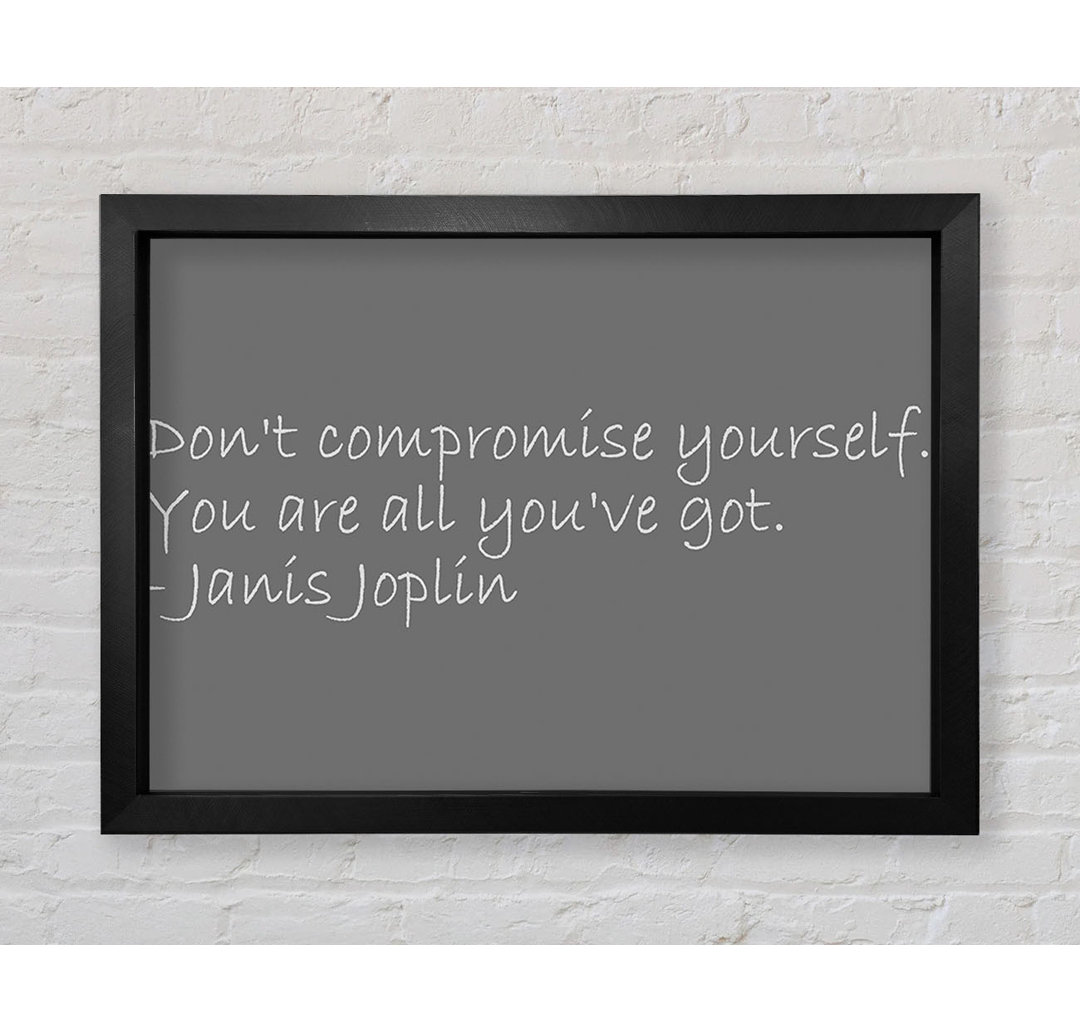 Berühmtes Zitat Janis Joplin Don't Compromise Yourself Grey - Einzelner Bilderrahmen Kunstdrucke