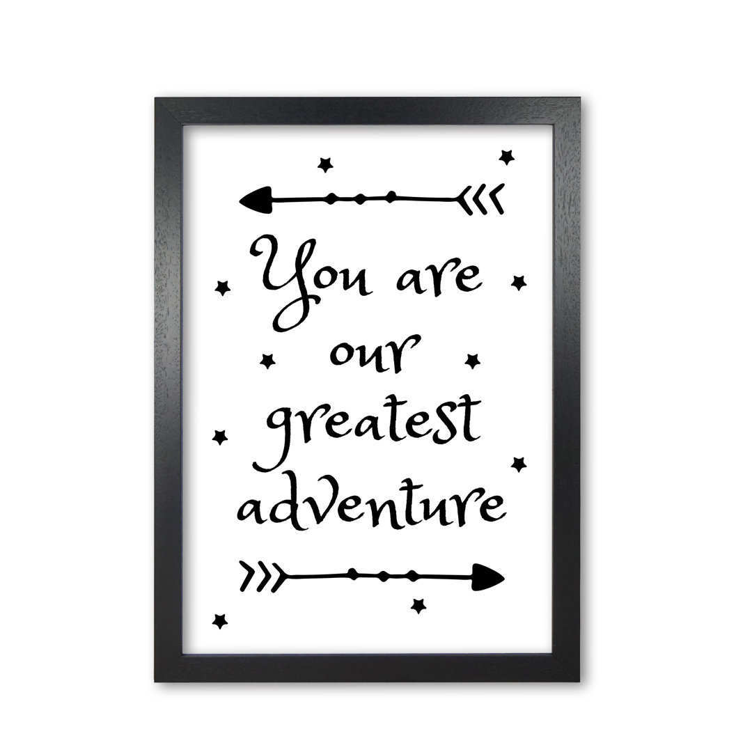 You Are Our Greatest Adventure - Print