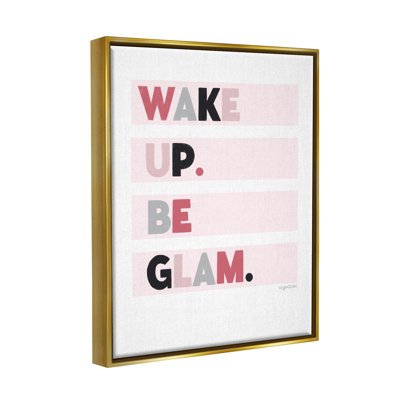 "Wake up Be Glam Pink Motivating" par Kyra Brown - Art textuel sur toile