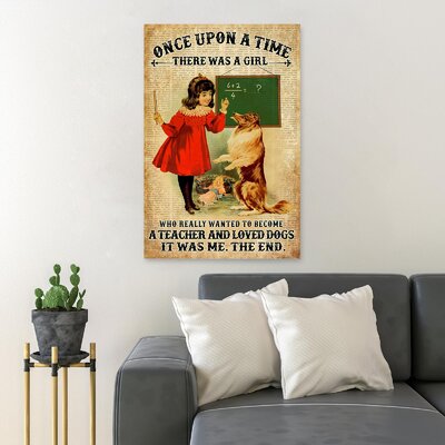 Student Girl And Her Dog - Once Upon A Time There Was A Girl Who Really Wanted To Become A Teacher And Loved Dogs - 1 Piece Rectangle Graphic Art Prin -  Trinx, 96F81047D4C1402CB1BE9DC273FE42F6