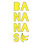 " Bananas "