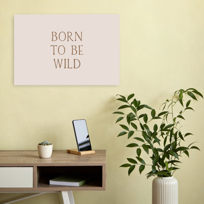 Born To Be Wild Quote Abstract Contemporary Wall Art Print by Mathieu - Wrapped Canvas Print