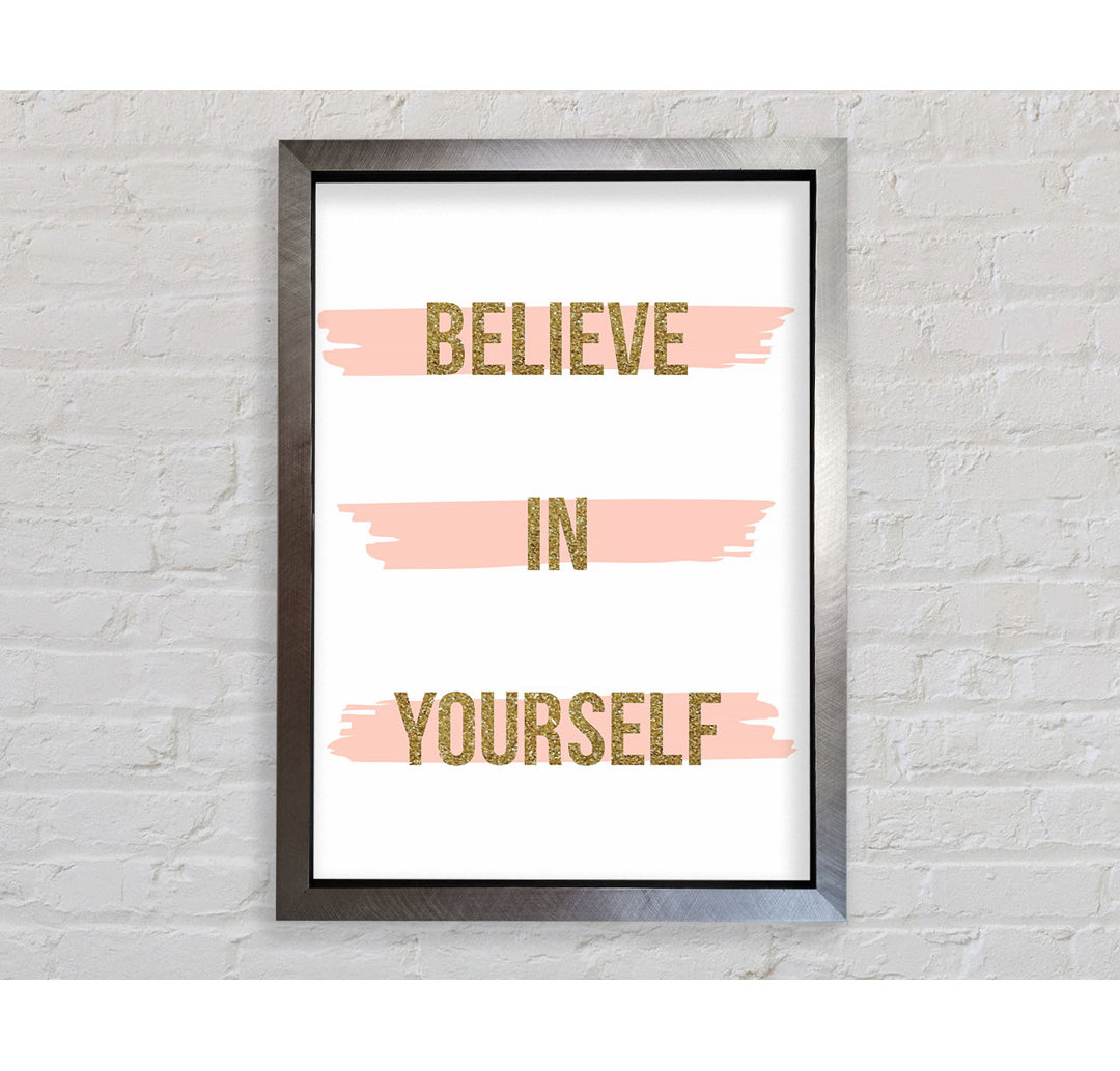 Believe In Yourself 2 - Einzelner Bilderrahmen Kunstdrucke