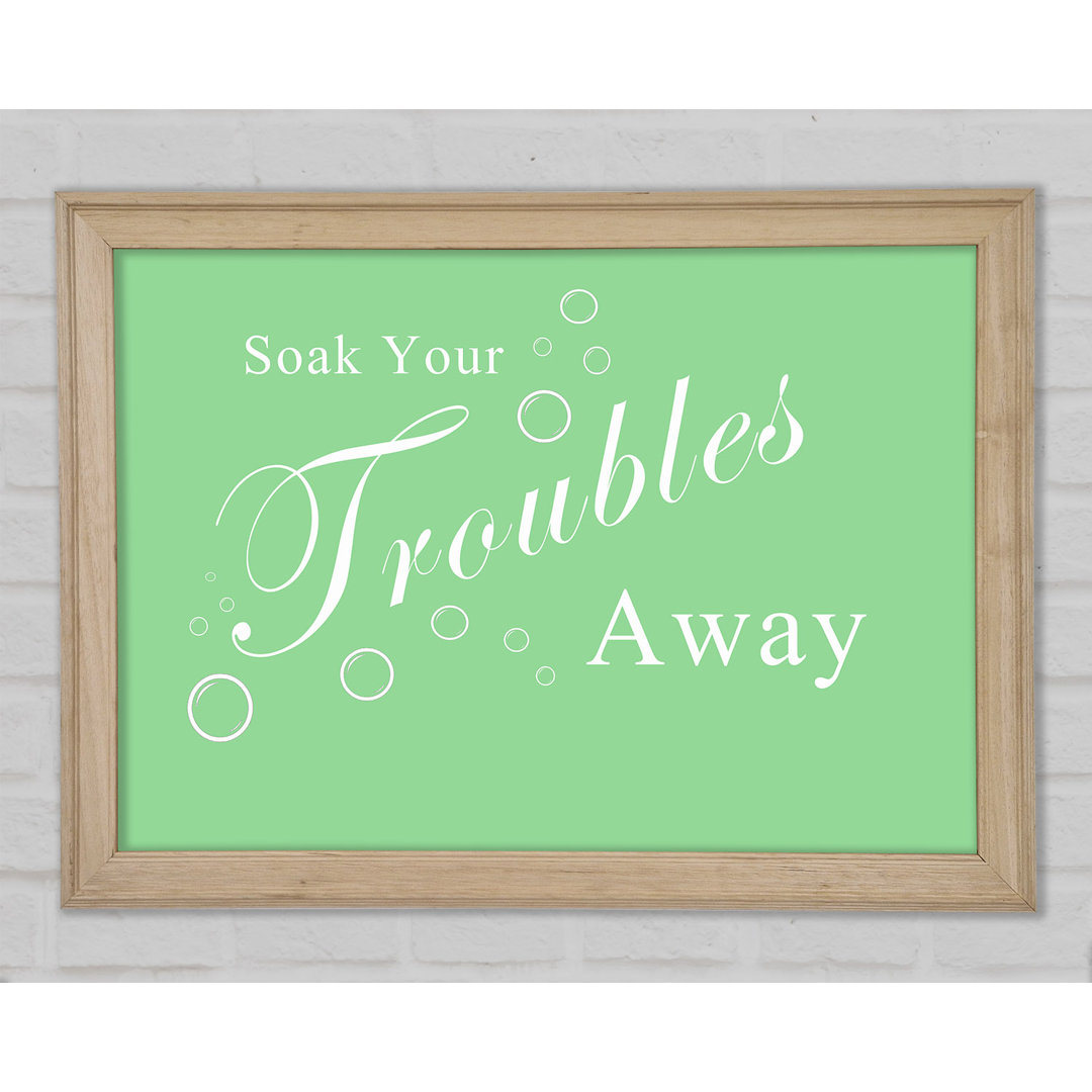 Bathroom Quote Soak Your Troubles Away Green - Einzelne Bilderrahmen Kunstdrucke