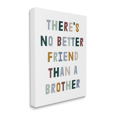 " There's No Better Friend Than A Brother Phrase " by Daphne Polselli