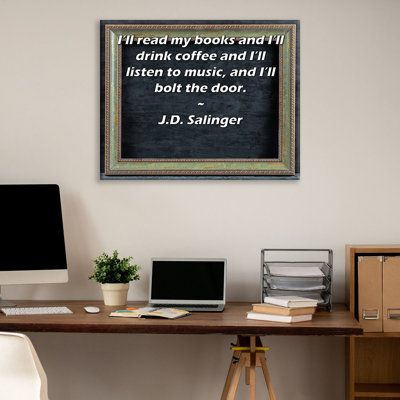 ArtsyQuotes Gallery Wrapped Canvas By J.D. Salinger: "I’ll read my books and I’ll drink coffee and I’ll listen to music, and I’ll bolt the door."