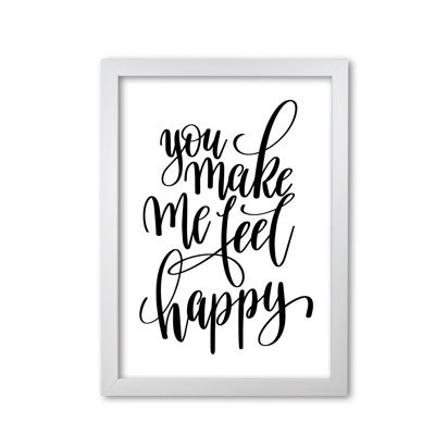 You Make Me Feel Happy - Print