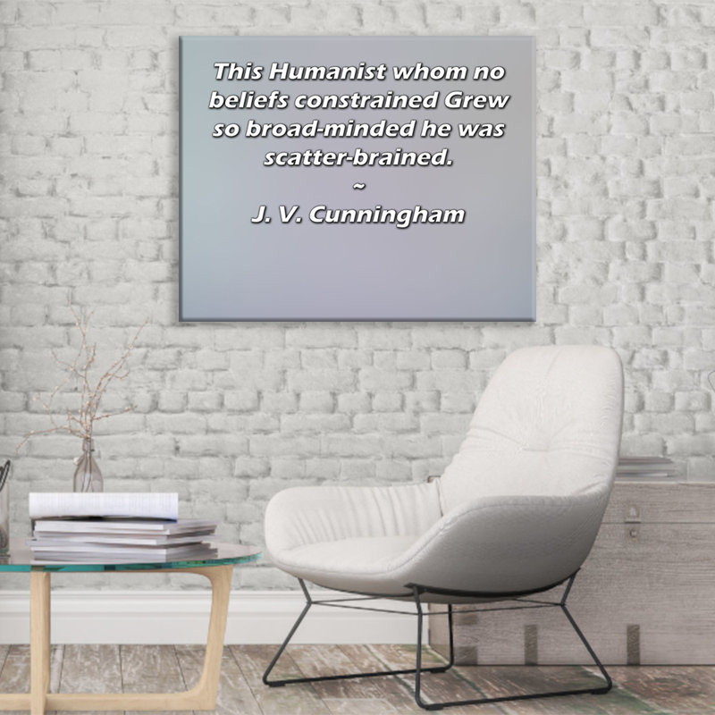 ArtsyQuotes Gallery, toile tendue par J. V. Cunningham: «Cet humaniste dont aucune croyance n'a limité Grew à l'esprit si large qu'il avait l'esprit éparpillé.