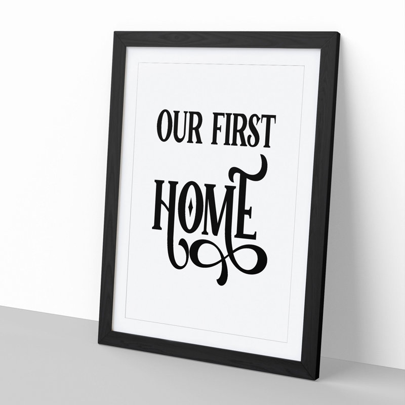 Our First Home - Picture Frame Typography, Black Framed, 90cm H x 65cm W x 2cm D