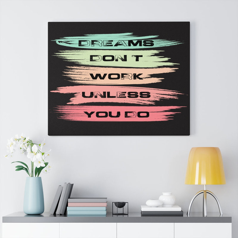 Dreams Don't Work Unless You Do - Wrapped Canvas Print