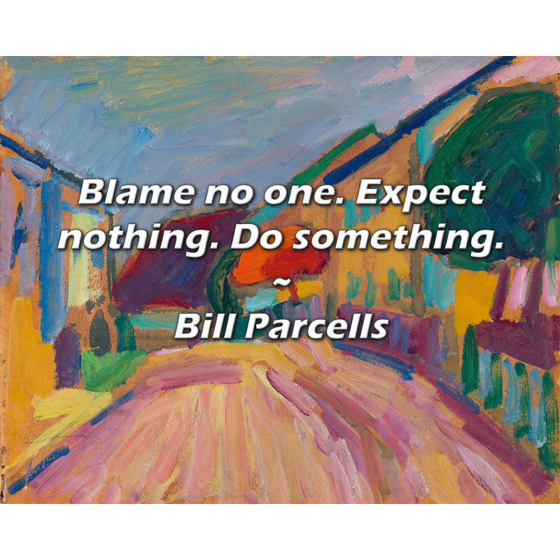 Citation de Bill Parcells: Blame no one. Ne vous attendez à rien. Faites quelque chose., H 20 po x l 24 po