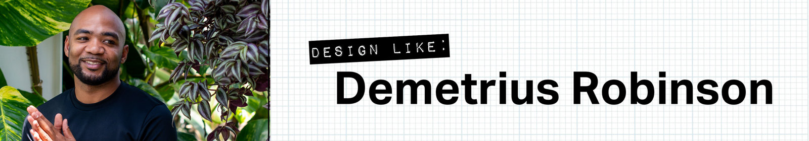 Design Like Demetrius Robinson 