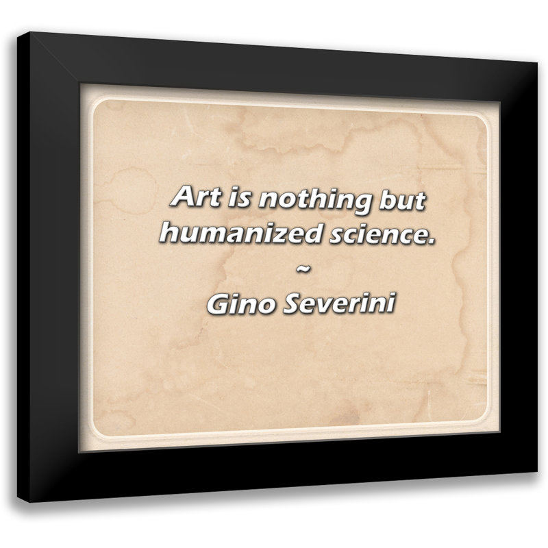 Citation de Gino Severini: L'art n'est rien d'autre que de la science humanisée.