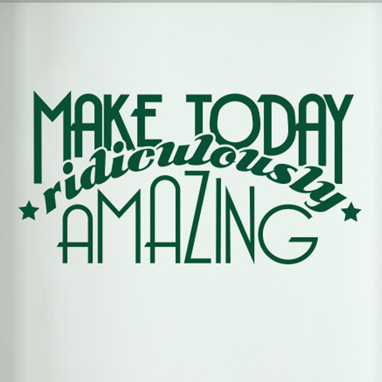 Make Today Ridiculously Amazing Door Room Wall Sticker