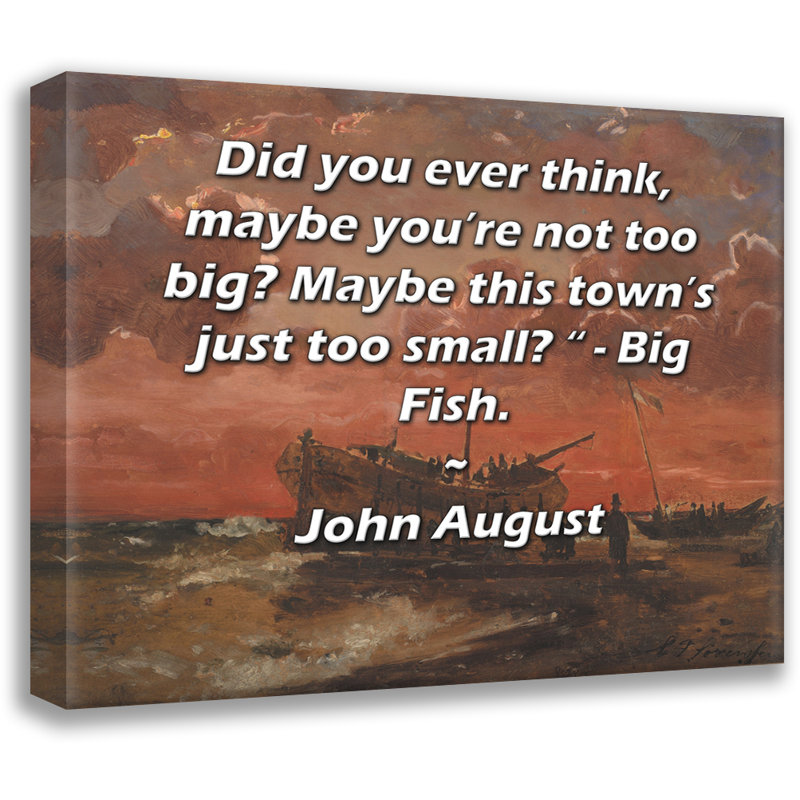 «ArtsyQuotes Gallery Wrarap Canvas» par John August: «Avez-vous déjà pensé, peut-être que vous n'êtes pas trop grande? Peut-être que cette ville est trop petite?» - Big Fish.