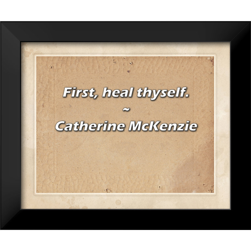 Catherine McKenzie Quote: First, heal thyself.