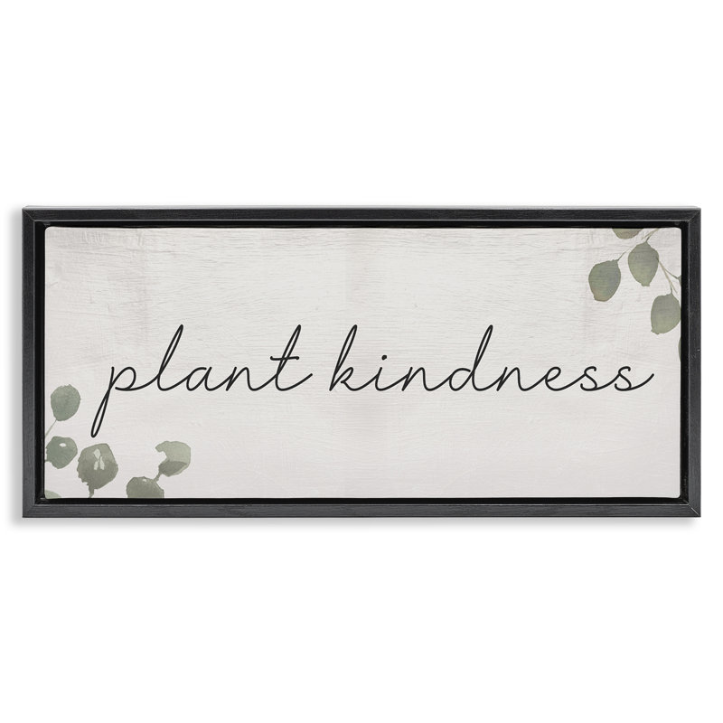  Plant Kindness Phrase Framed Floater Canvas Wall Art by Daphne Polselli, H 11 po x l 25 po, Cadre flottant noir de jais